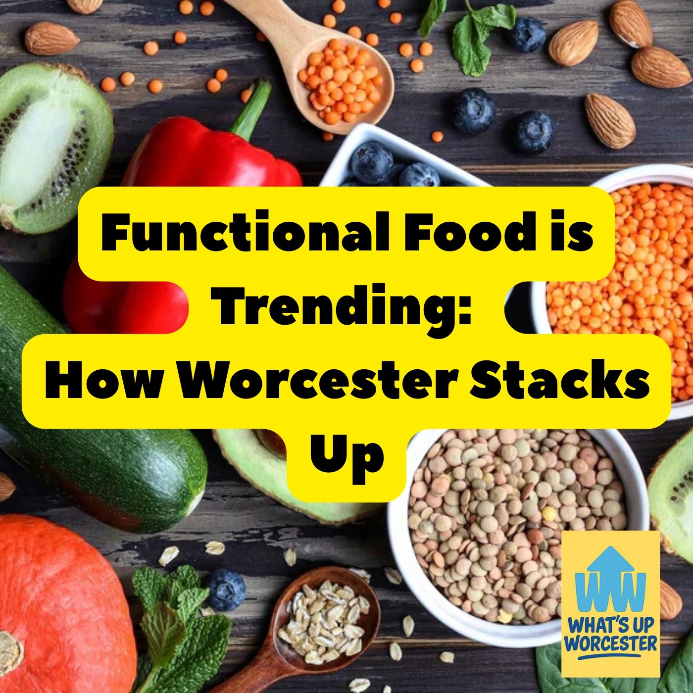 Functional Food is Trending: How Worcester Stacks Up